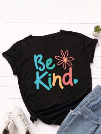 Dam Be Kind Slogantryck O-ringad Kortärmad Casual Multicolor T-shirt